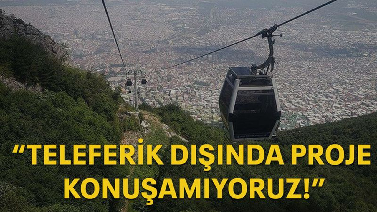 Tarhan: Teleferik dışında proje konuşamıyoruz!